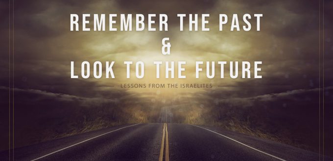 Remember the Past & Look to the Future