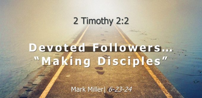 Devoted Followers… Making Disciples