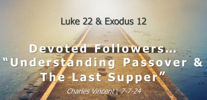 Devoted Followers Understanding Passover & The Last Supper