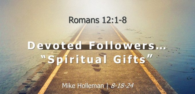 Devoted Followers… “Spiritual Gifts”