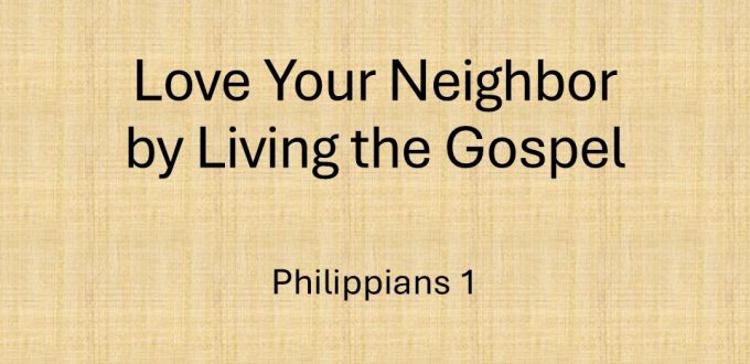 Love Your Neighbor by Living the Gospel