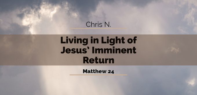 Living in Light of  Jesus’ Imminent Return