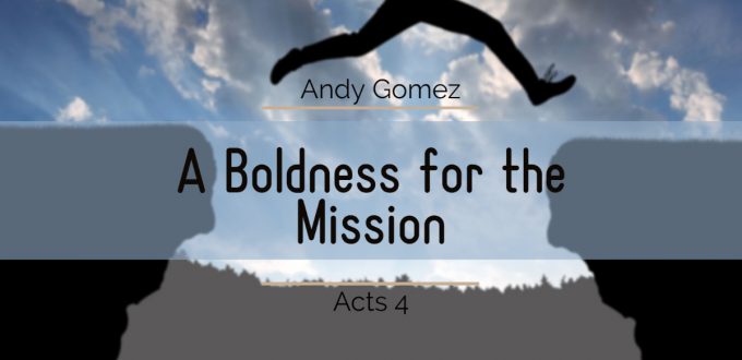 A Boldness for the Mission